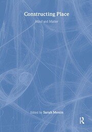 Constructing Place: Mind and the Matter of Place-Making book cover