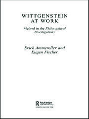Wittgenstein at Work: Method in the Philosophical Investigations book cover