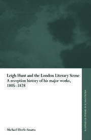 Leigh Hunt and the London Literary Scene: A Reception History of his Major Works, 1805-1828 book cover