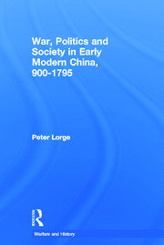 War, Politics and Society in Early Modern China, 900-1795 book cover