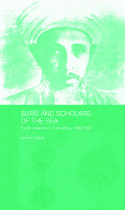 Sufis and Scholars of the Sea: Family Networks in East Africa, 1860-1925 book cover