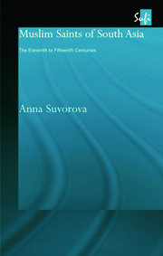 Muslim Saints of South Asia: The Eleventh to Fifteenth Centuries book cover
