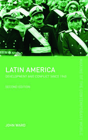 Latin America: Development and Conflict since 1945 book cover
