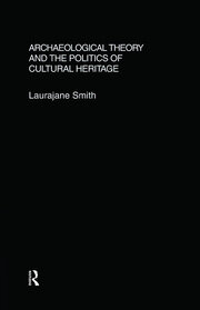 Archaeological Theory and the Politics of Cultural Heritage book cover