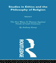 Studies in Ethics and the Philosophy of Religion: The Five Ways: St Thomas Aquinas' Proofs of God's Existence book cover