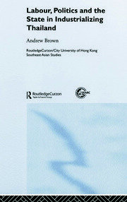 Labour, Politics and the State in Industrialising Thailand book cover