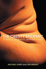 The Obesity Epidemic: Science, Morality and Ideology book cover