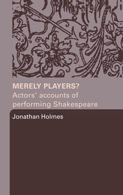 Merely Players?: Actors' Accounts of Performing Shakespeare book cover