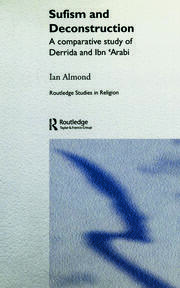 Sufism and Deconstruction: A Comparative Study of Derrida and Ibn 'Arabi book cover