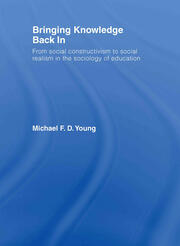 Bringing Knowledge Back In: From Social Constructivism to Social Realism in the Sociology of Education book cover