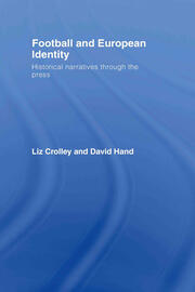 Football and European Identity: Historical Narratives Through the Press book cover