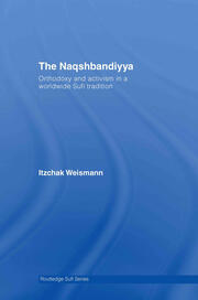 The Naqshbandiyya: Orthodoxy and Activism in a Worldwide Sufi Tradition book cover