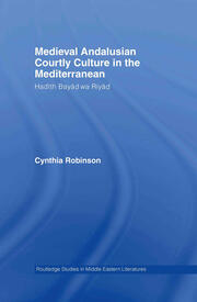 Medieval Andalusian Courtly Culture in the Mediterranean: Hadîth Bayâd wa Riyâd book cover