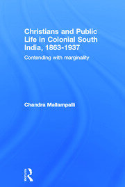 Christians and Public Life in Colonial South India, 1863-1937: Contending with Marginality book cover