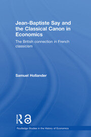 Jean-Baptiste Say and the Classical Canon in Economics: The British Connection in French Classicism book cover