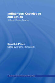 Indigenous Knowledge and Ethics: A Darrell Posey Reader book cover