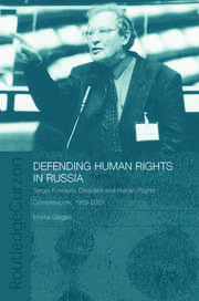 Defending Human Rights in Russia: Sergei Kovalyov, Dissident and Human Rights Commissioner, 1969-2003 book cover