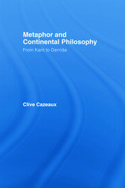 Metaphor and Continental Philosophy: From Kant to Derrida book cover