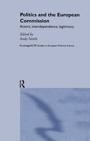 Politics and the European Commission: Actors, Interdependence, Legitimacy book cover