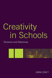 Creativity in Schools: Tensions and Dilemmas book cover