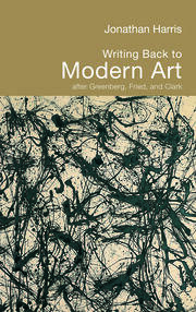 Writing Back to Modern Art: After Greenberg, Fried and Clark book cover
