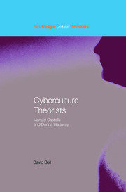 Cyberculture Theorists: Manuel Castells and Donna Haraway book cover