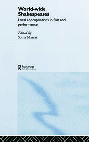 World-Wide Shakespeares: Local Appropriations in Film and Performance book cover
