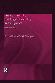 Logic, Rhetoric and Legal Reasoning in the Qur'an: God's Arguments book cover