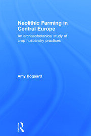 Neolithic Farming in Central Europe: An Archaeobotanical Study of Crop Husbandry Practices book cover