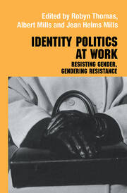 Identity Politics at Work: Resisting Gender, Gendering Resistance book cover