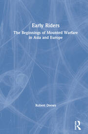 Early Riders: The Beginnings of Mounted Warfare in Asia and Europe book cover