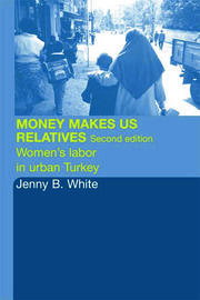 Money Makes Us Relatives: Women's Labor in Urban Turkey book cover