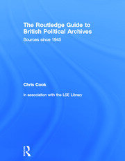 The Routledge Guide to British Political Archives: Sources since 1945 book cover