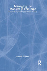 Managing the Monstrous Feminine: Regulating the Reproductive Body book cover