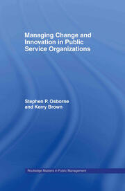 Managing Change and Innovation in Public Service Organizations book cover