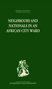 Neighbours and Nationals in an African City Ward book cover