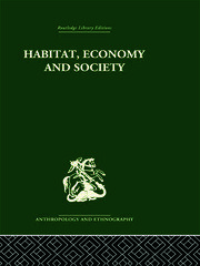 Habitat, Economy and Society: A Geographical Introduction to Ethnology book cover