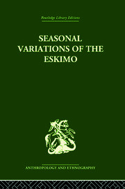 Seasonal Variations of the Eskimo: A Study in Social Morphology book cover