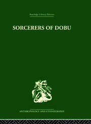 Sorcerers of Dobu: The social anthropology of the Dobu Islanders of the Western Pacific book cover