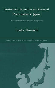 Institutions, Incentives and Electoral Participation in Japan: Cross-Level and Cross-National Perspectives book cover