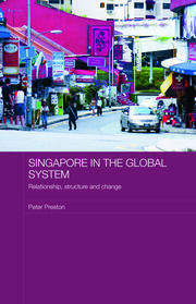 Singapore in the Global System: Relationship, Structure and Change book cover