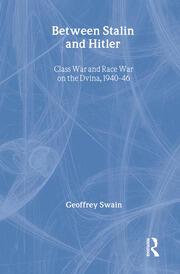 Between Stalin and Hitler: Class War and Race War on the Dvina, 1940-46 book cover