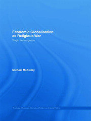 Economic Globalisation as Religious War: Tragic Convergence book cover