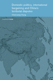 Domestic Politics, International Bargaining and China's Territorial Disputes book cover