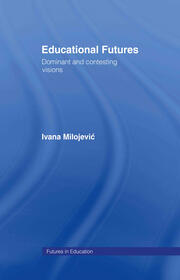 Educational Futures: Dominant and Contesting Visions book cover
