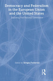 Democracy and Federalism in the European Union and the United States: Exploring Post-National Governance book cover