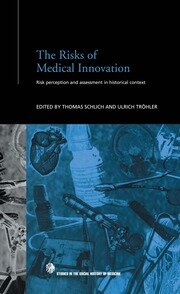 The Risks of Medical Innovation: Risk Perception and Assessment in Historical Context book cover