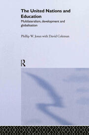 The United Nations and Education: Multilateralism, Development and Globalisation book cover