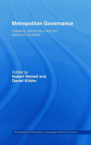 Metropolitan Governance in the 21st Century: Capacity, Democracy and the Dynamics of Place book cover