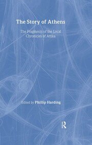 The Story of Athens: The Fragments of the Local Chronicles of Attika book cover
